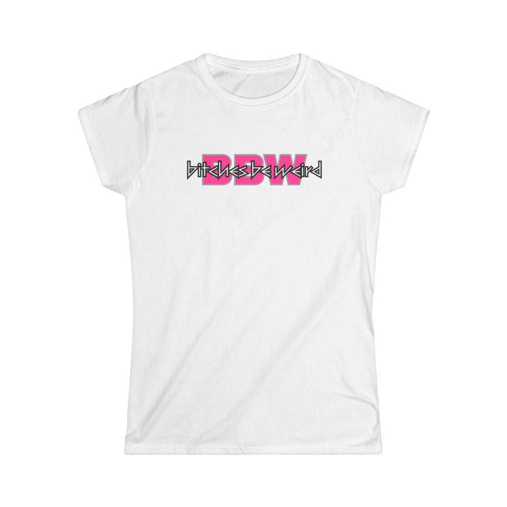 B*tches Be Weird Women's T-Shirt