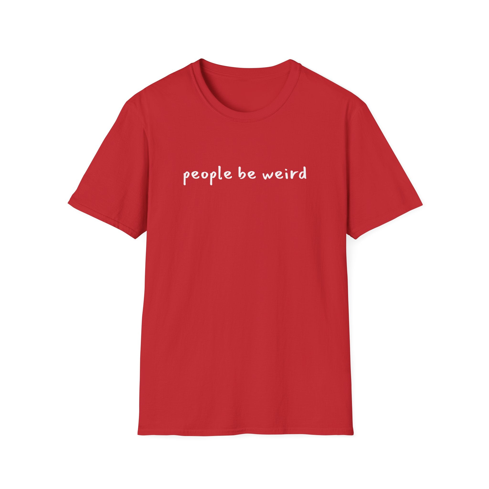 People Be Weird T-Shirt