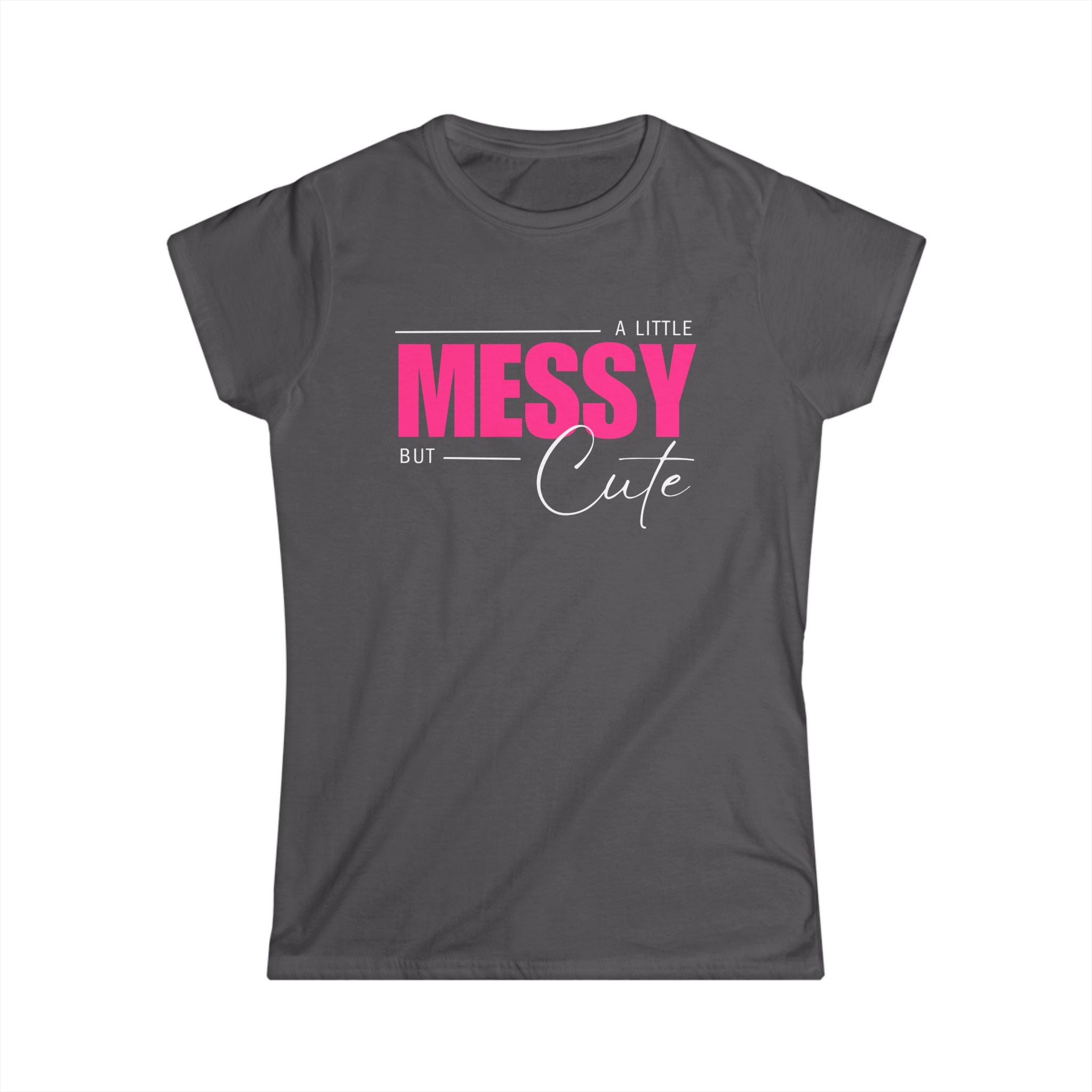 A Little Messy but Cute Tshirt