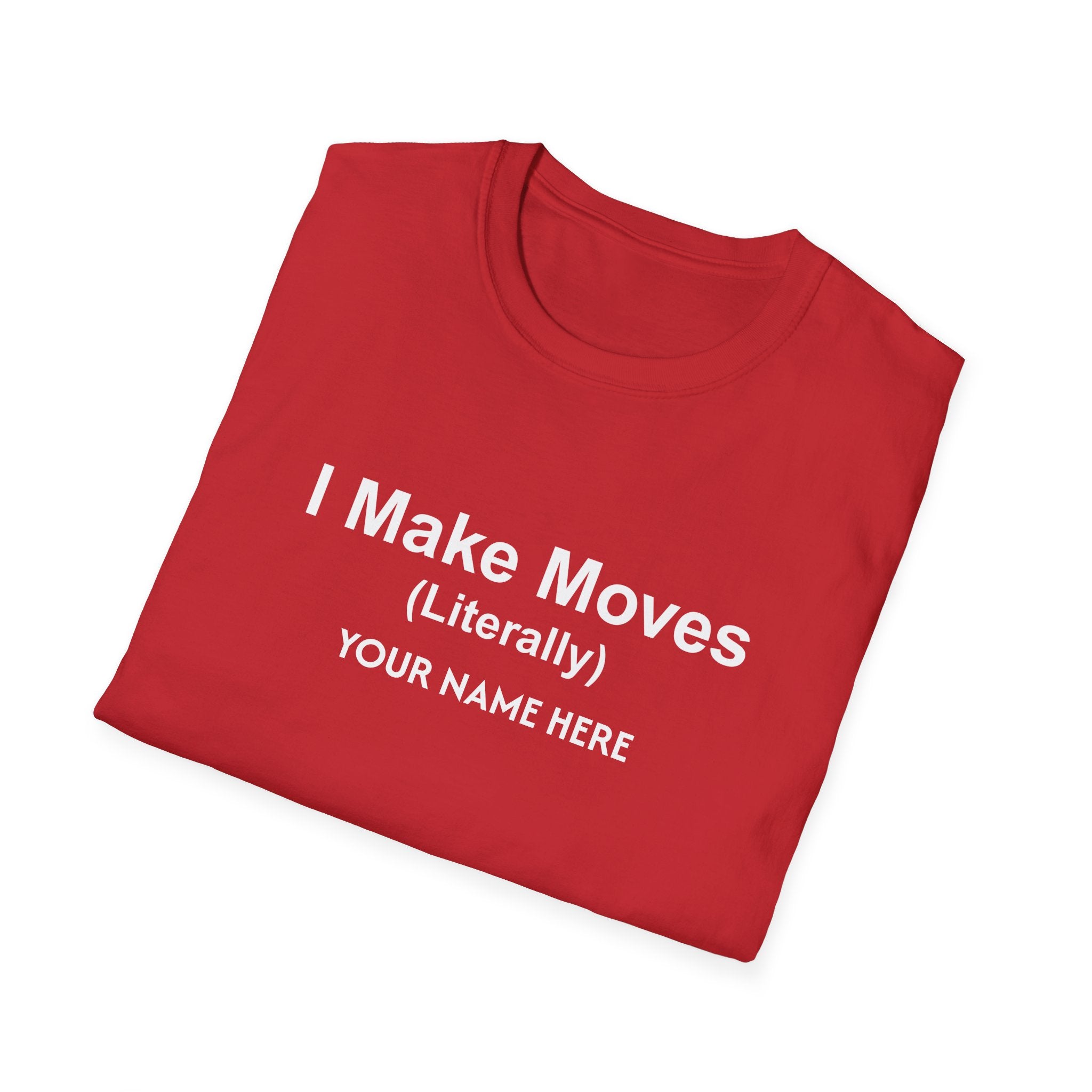 I Make Moves (Literally) Real Estate Customized T-Shirt