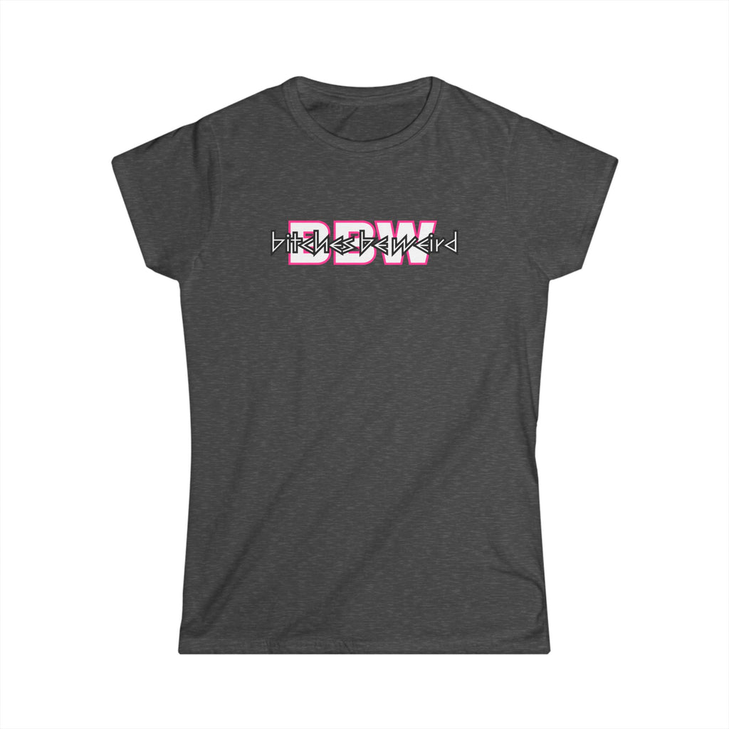 B*tches Be Weird Women's T-Shirt (OL)
