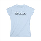 Namaste The H*ll Away From Me Tshirt