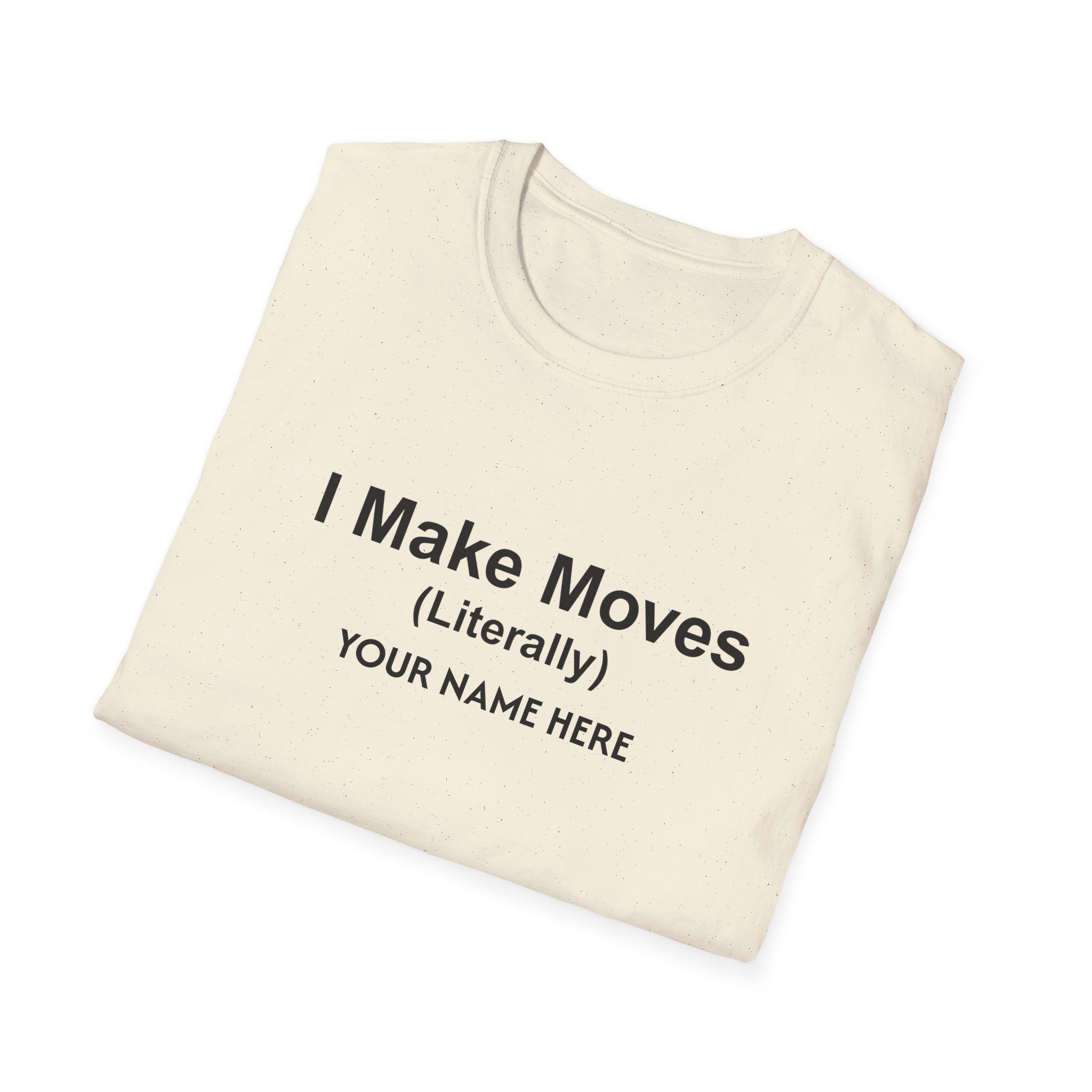 I Make Moves (Literally) Real Estate Customized T-Shirt