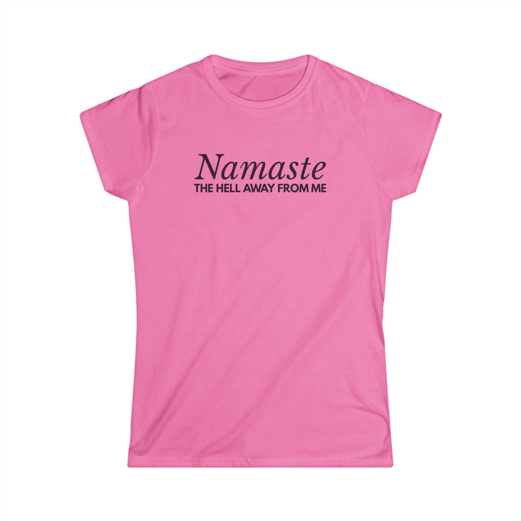 Namaste The H*ll Away From Me Tshirt