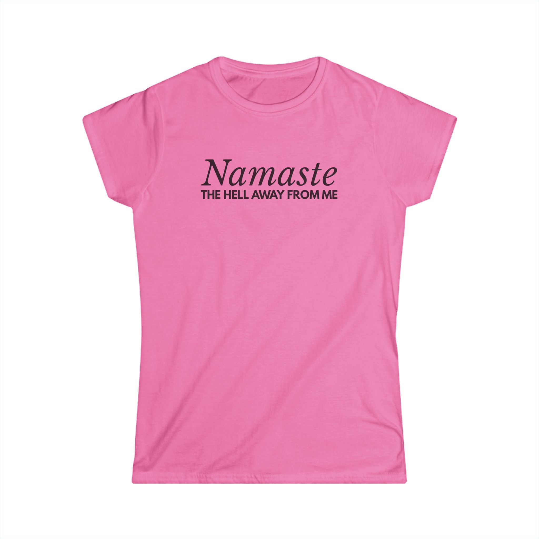 Namaste The H*ll Away From Me Tshirt