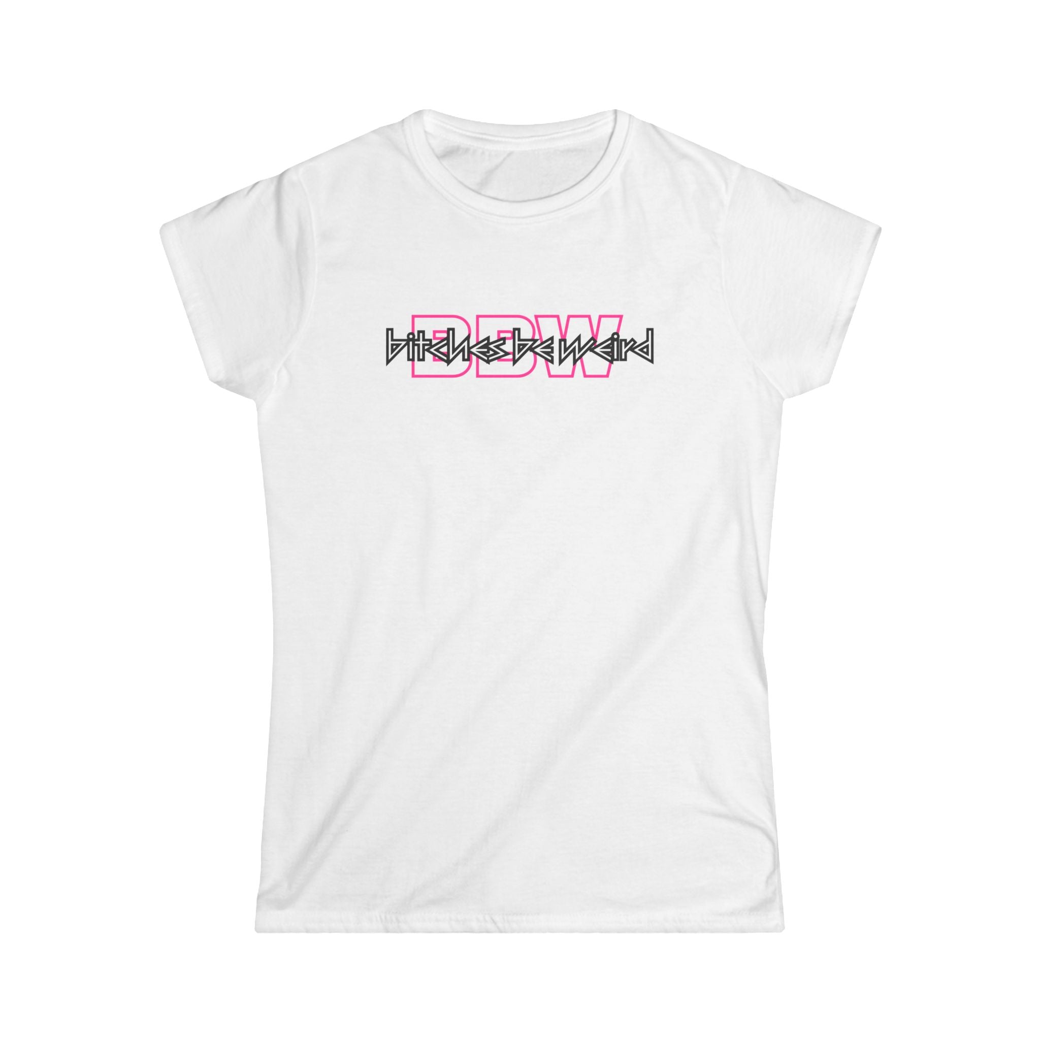 B*tches Be Weird Women's T-Shirt (OL)