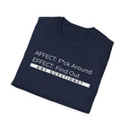 Affect-F*ck Around, Effect-Find Out Unisex T-shirt