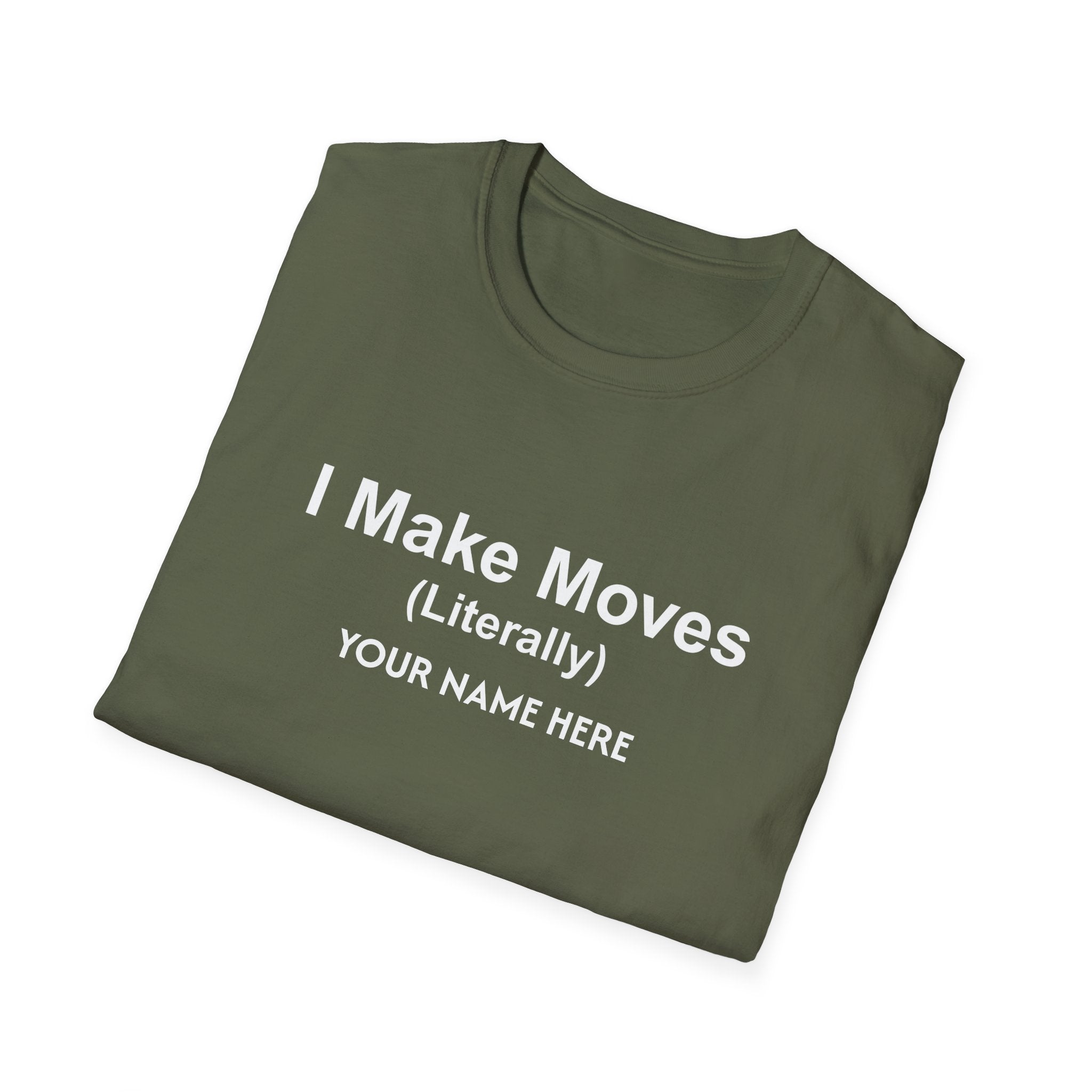 I Make Moves (Literally) Real Estate Customized T-Shirt