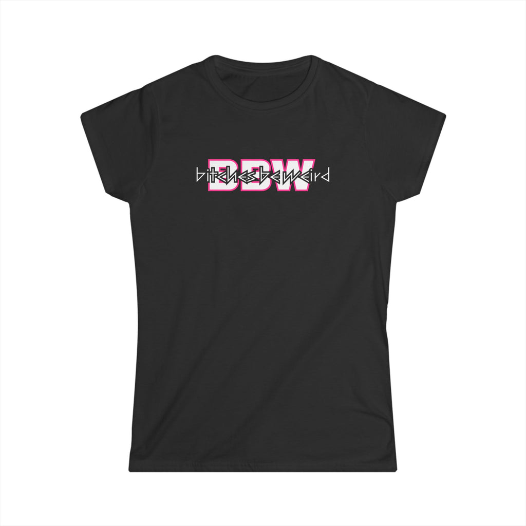B*tches Be Weird Women's T-Shirt (OL)