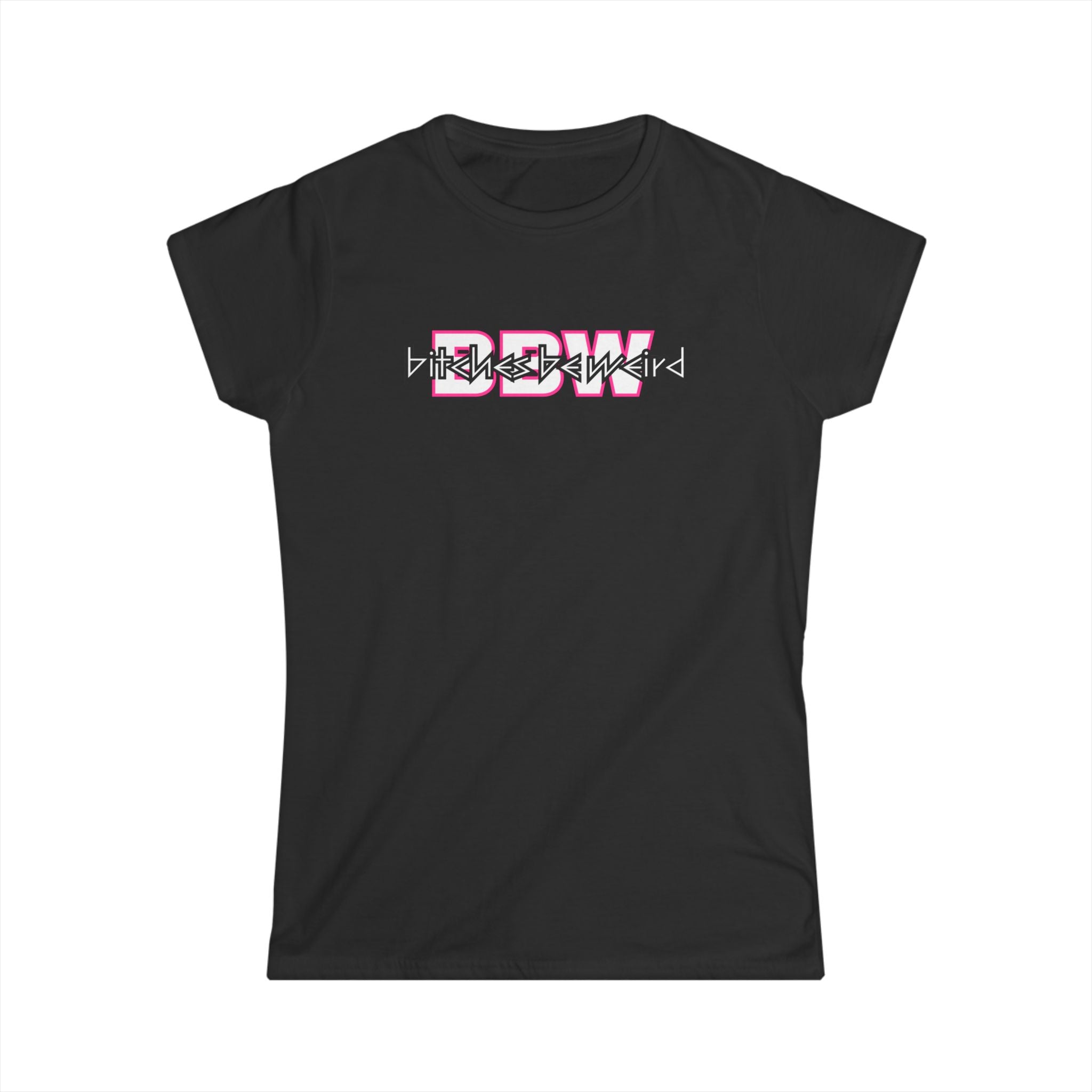 B*tches Be Weird Women's T-Shirt (OL)